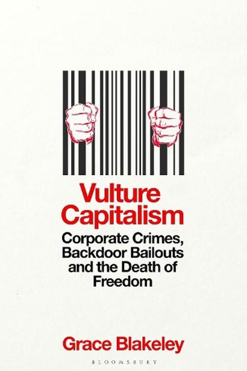 Cover Art for 9781526638076, Vulture Capitalism: LONGLISTED FOR THE WOMEN'S PRIZE FOR NON-FICTION by Grace Blakeley