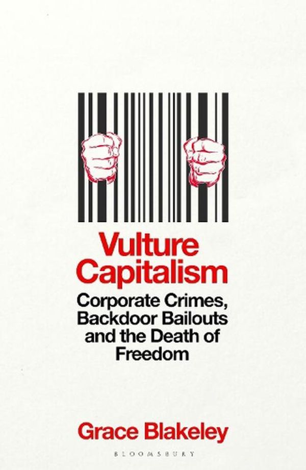 Cover Art for 9781526638076, Vulture Capitalism: LONGLISTED FOR THE WOMEN'S PRIZE FOR NON-FICTION by Grace Blakeley