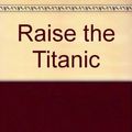 Cover Art for 9785553887643, Raise the Titanic by Clive Cussler