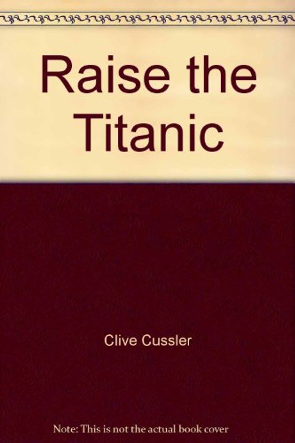 Cover Art for 9785553887643, Raise the Titanic by Clive Cussler