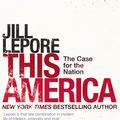 Cover Art for 9781529386141, This America: The Case for the Nation by Jill Lepore