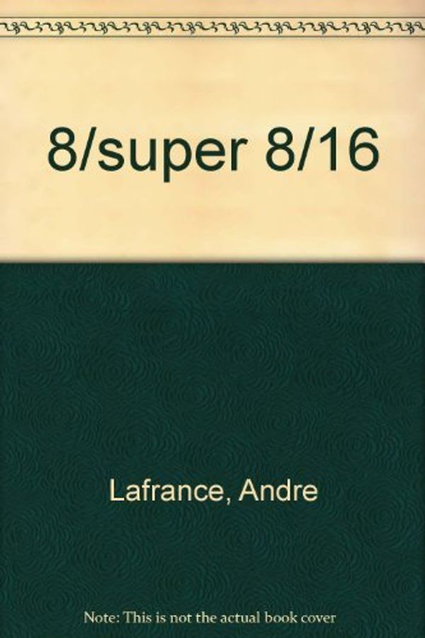 Cover Art for 9780889120129, 8/super 8/16 by Lafrance, Andre