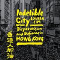 Cover Art for 9780593634615, Indelible City by Louisa Lim