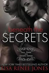 Cover Art for 9780985817015, Beneath The Secrets: 3 (Tall, Dark, and Deadly) by Lisa Renee Jones