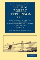 Cover Art for 9781108070751, The Life of Robert Stephenson, F.R.S.: Volume 2 by John Cordy Jeaffreson, William Pole