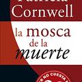 Cover Art for 9788498728392, La mosca de la muerte by Patricia Daniels Cornwell