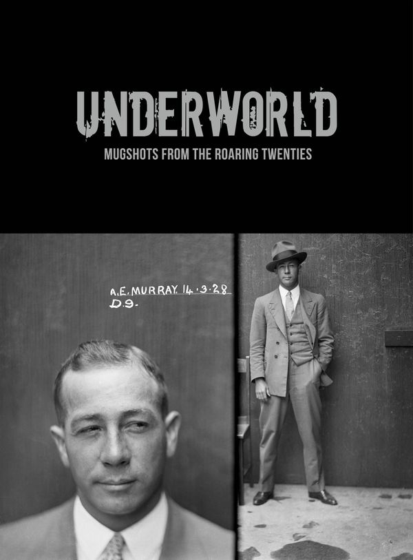 Cover Art for 9781876991456, UnderworldMugshots from the Roaring Twenties by Nerida Campbell