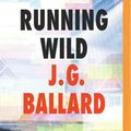 Cover Art for 9781721364466, Running Wild by J. G. Ballard