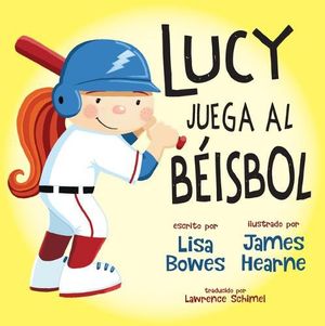 Cover Art for 9781459835009, Lucy Juega Al Béisbol by Lisa Bowes