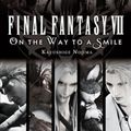 Cover Art for 9781975382353, Final Fantasy VII: On the Way to a Smile by Kazushige Nojima