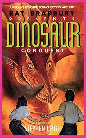 Cover Art for 9781596877498, Ray Bradbury Presents Dinosaur Conquest by Stephen Leigh