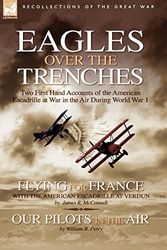 Cover Art for 9781846772672, Eagles Over the Trenches: Two First Hand Accounts of the American Escadrille at War in the Air During World War 1-Flying for France: With the Am by McConnell, James R., Perry, William B.