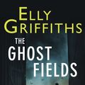 Cover Art for 9781848663312, The Ghost Fields by Elly Griffiths