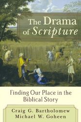 Cover Art for 9780801027468, The Drama of Scripture: Finding Our Place in the Biblical Story by Craig G. Bartholomew