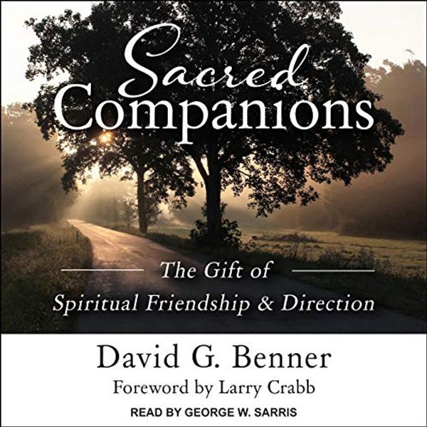 Cover Art for B084C1NZJS, Sacred Companions: The Gift of Spiritual Friendship & Direction by David G. Benner, Larry Crabb-Foreword