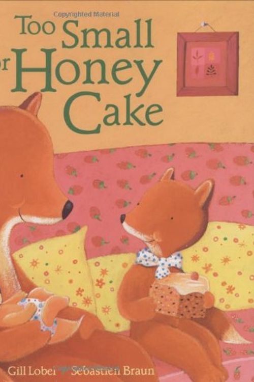 Cover Art for 9780152060978, Too Small for Honey Cake by Gill Lobel