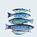 Cover Art for B07L6LQDF4, The Flexible Pescatarian:Delicious recipes to cook with or without fish by Jo Pratt