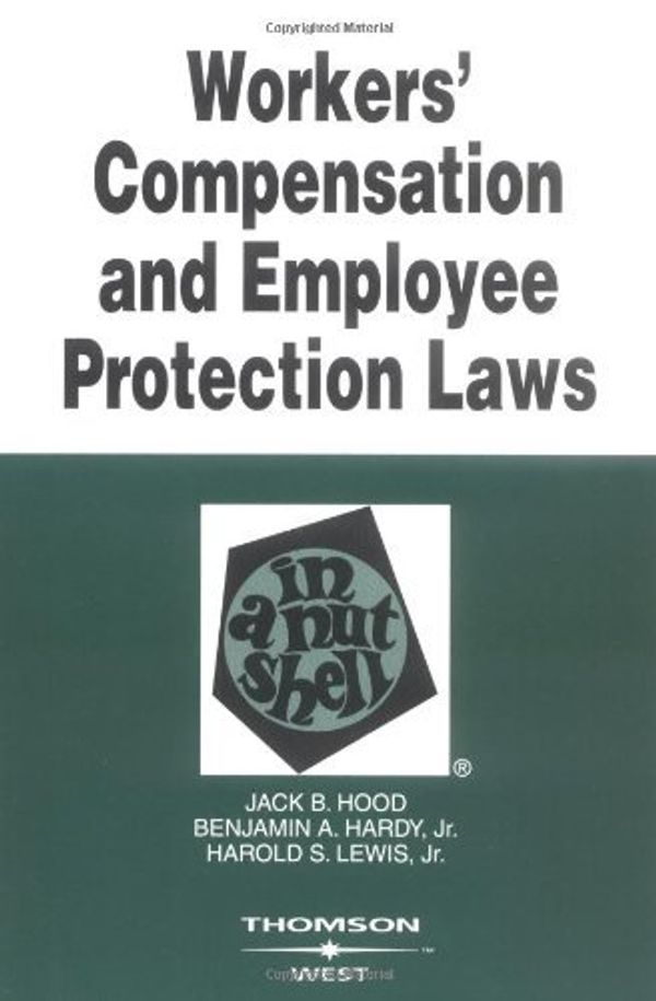 Cover Art for 8580000952360, Hood, Hardy and Lewis' Workers Compensation and Employee Protection Laws in a Nutshell, 4th: 4th (fourth) edition by Jack B. Hood, Harold S. Lewis, Benjamin A. Hardy, Jr., Jr.