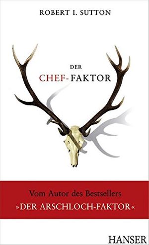 Cover Art for 9783446423282, Der Chef-Faktor by Robert I. Sutton, Anne Emmert