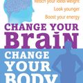 Cover Art for 9780748124046, Change Your Brain, Change Your Body: Use your brain to get the body you have always wanted by Daniel G. Amen