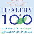 Cover Art for 9780345490117, Healthy at 100 by John Robbins