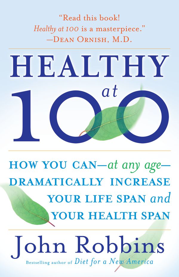 Cover Art for 9780345490117, Healthy at 100 by John Robbins
