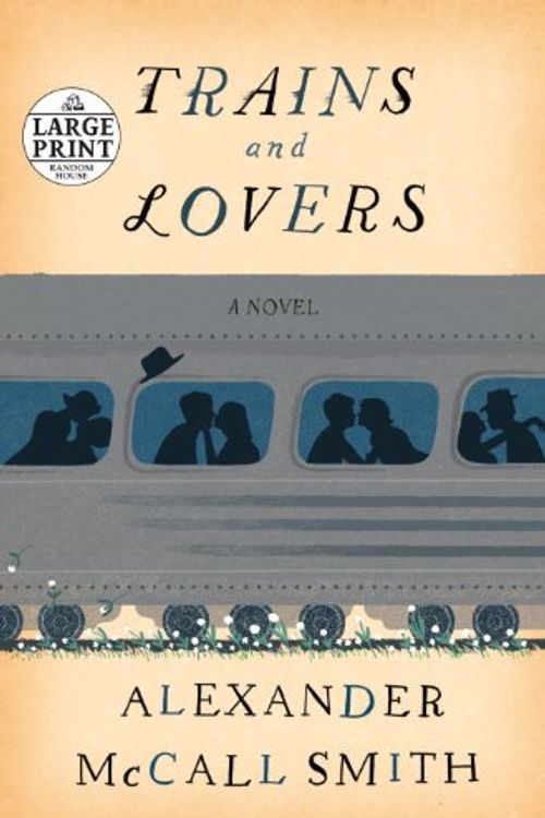 Cover Art for 9780804120951, Trains and Lovers by Alexander McCall Smith