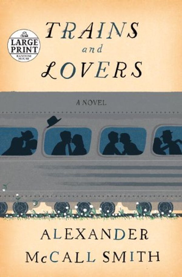 Cover Art for 9780804120951, Trains and Lovers by Alexander McCall Smith