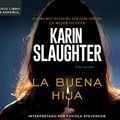 Cover Art for 9781520087306, La buena hija (Good Daughter) (Spanish Edition) by Karin Slaughter
