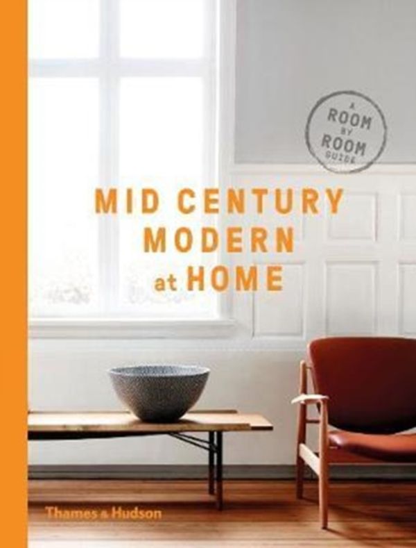 Cover Art for 9780500519578, Mid-Century Modern at HomeA Room-by-Room Guide to Achieving the Perfect Look by Dc Hillier
