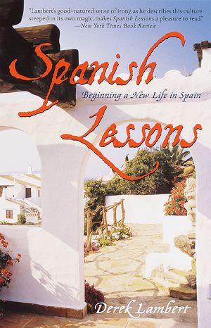 Cover Art for 9780767904162, Spanish Lessons: Beginning a New Life in Spain by Lambert, Derek