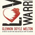 Cover Art for 9781250075727, Love Warrior: A Memoir by Glennon Doyle Melton