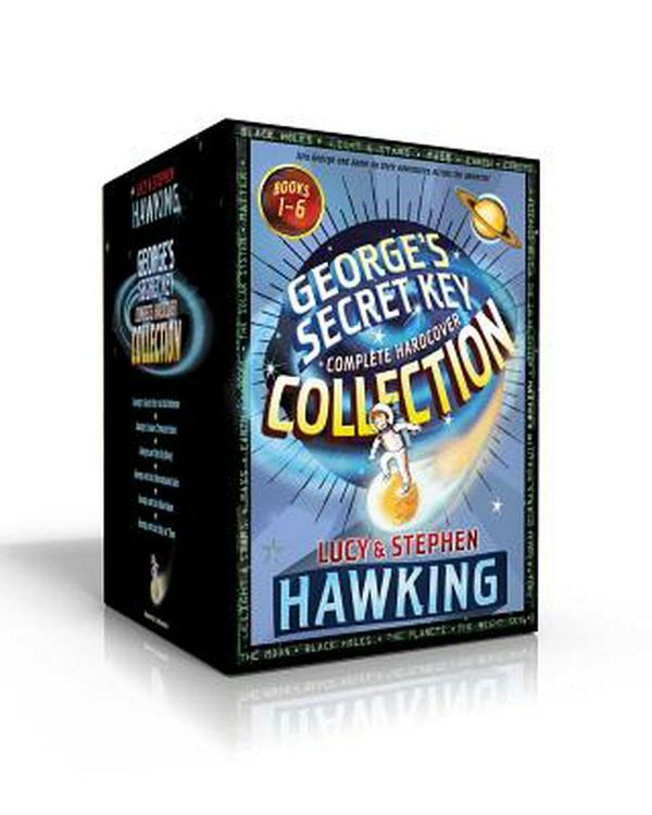 Cover Art for 9781534451360, George's Secret Key Complete Hardcover Collection: George's Secret Key to the Universe; George's Cosmic Treasure Hunt; George and the Big Bang; George ... the Blue Moon; George and the Ship of Time by Lucy Hawking, Stephen Hawking