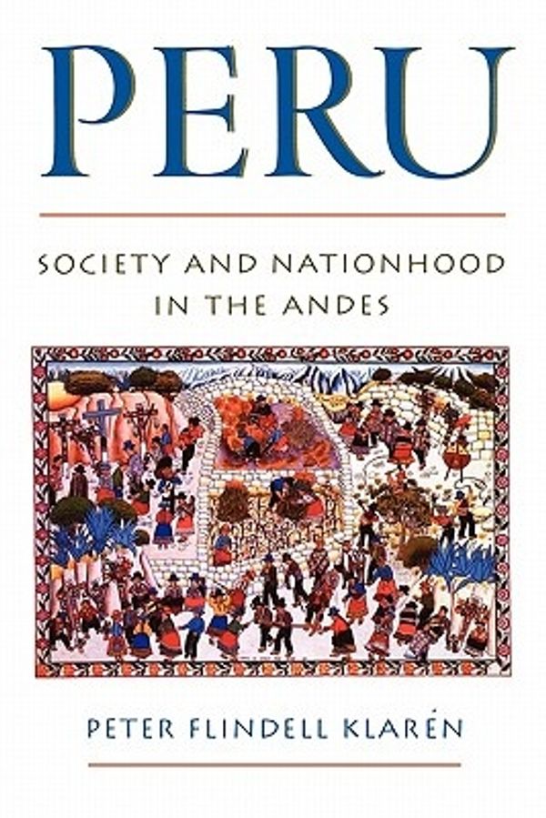 Cover Art for 9780195069280, Peru: Society and Nationhood in the Andes (Latin American Histories) by Peter Flindell Klaren