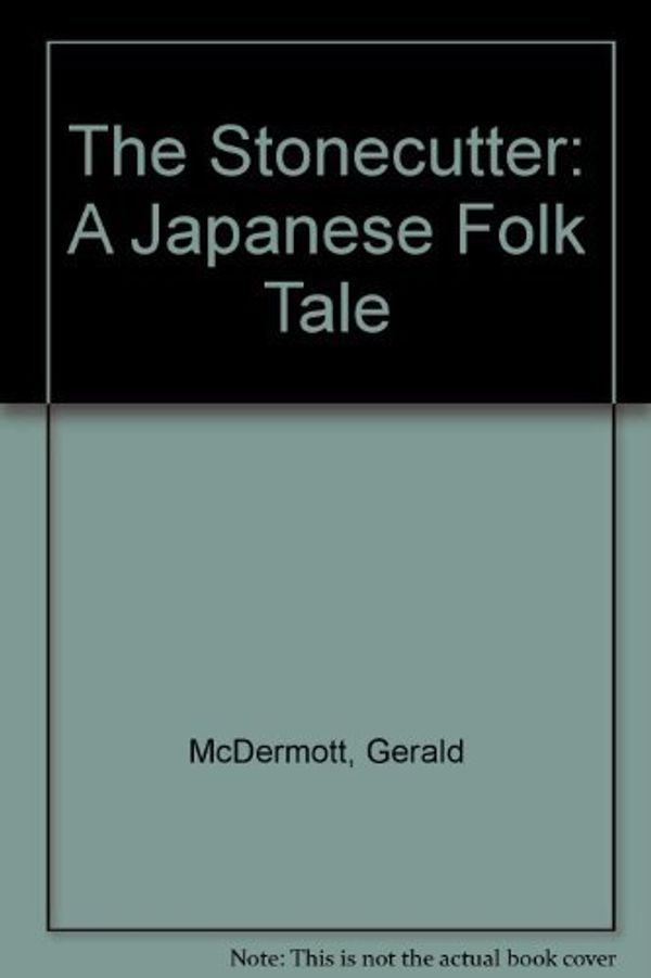 Cover Art for 9780606022804, The Stonecutter: A Japanese Folk Tale by Gerald McDermott