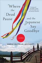 Cover Art for 9780393352290, Where the Dead Pause, and the Japanese Say GoodbyeA Journey by Marie Mutsuki Mockett