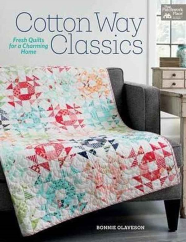 Cover Art for 9781604688788, Cotton Way ClassicsFresh Quilts for a Charming Home by Bonnie Olaveson