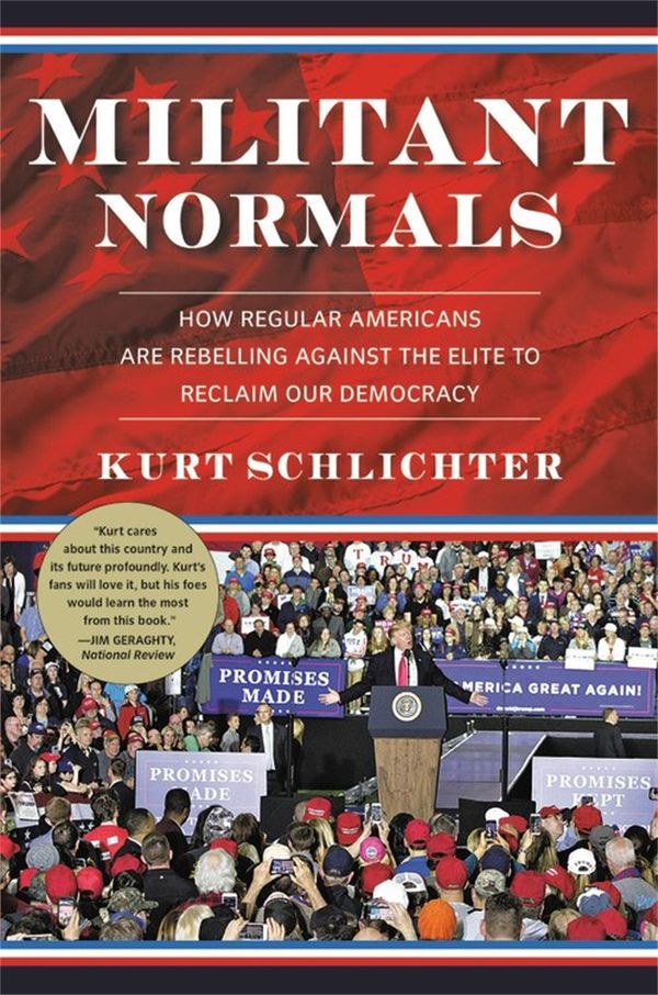 Cover Art for 9781546081951, Militant Normals: How Regular Americans Are Rebelling Against the Elite to Reclaim Our Democracy by Kurt Schlichter