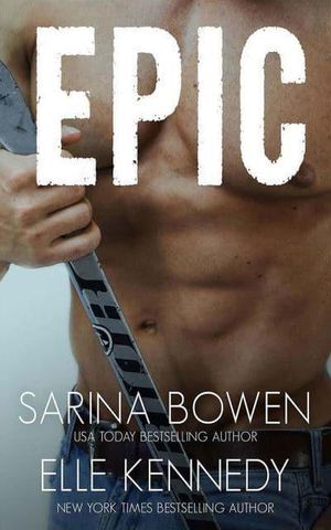 Cover Art for 9781713541387, Epic by Sarina Bowen, Elle Kennedy