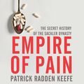 Cover Art for 9781529063097, Empire of Pain by Patrick Radden Keefe