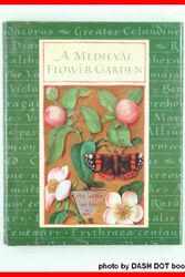 Cover Art for 9780811807692, Medieval Flower Garden by Chronicle Books