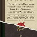 Cover Art for 9781333954765, Narrative of an Expedition to the Source of St. Peter's River, Lake Winnepeek, Lake of the Woods, &C., &C, Vol. 1 of 2: Performed in the Year 1823, by ... Command of Stephen H. Long, Major U. S. T. by William H. Keating