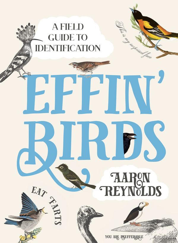 Cover Art for 9781984856289, Effin' Birds: A Field Guide to Identification by Aaron Reynolds