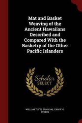 Cover Art for 9781297499128, Mat and Basket Weaving of the Ancient Hawaiians Described and Compared with the Basketry of the Other Pacific Islanders by William Tufts Brigham,John F G Stokes