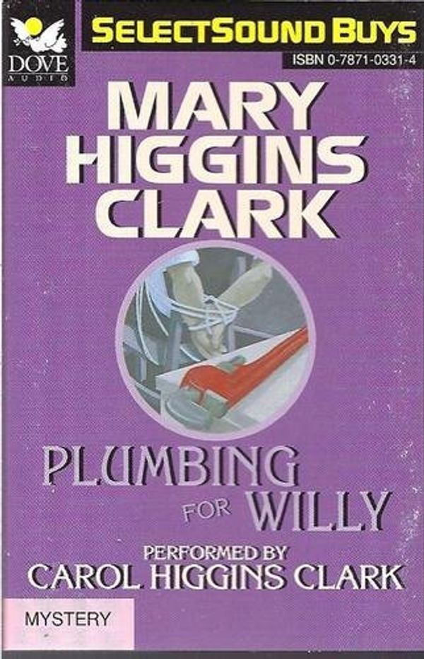Cover Art for 9781558008526, Plumbing for Willy by Mary Higgins Clark; Carol Higgins Clark