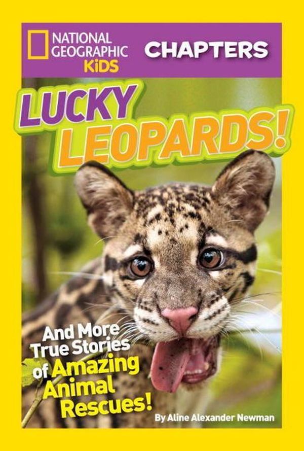 Cover Art for 9781426316074, National Geographic Kids ChaptersLucky Leopards: And More True Stories of Amazin... by Aline Alexander Newman