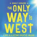 Cover Art for 9781091863347, The Only Way Is West: A Once In a Lifetime Adventure Walking 500 Miles On Spain's Camino de Santiago by Bradley Chermside