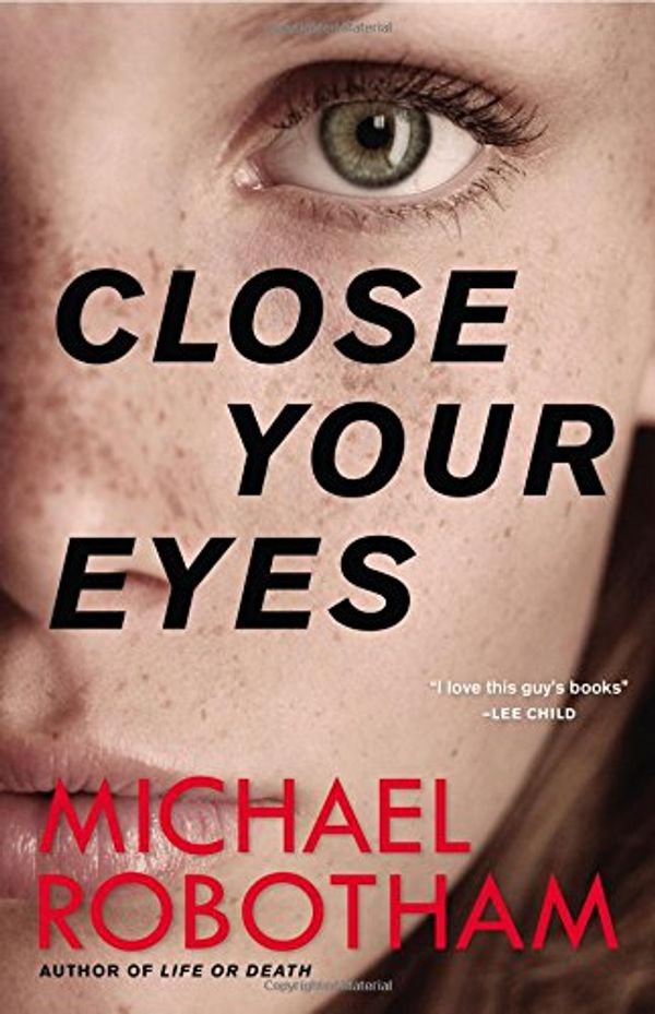 Cover Art for 9780316267946, Close Your Eyes by Michael Robotham