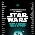 Cover Art for 9780425286708, From a Certain Point of View (Star Wars) by Renée Ahdieh, Meg Cabot, Pierce Brown, Nnedi Okorafor, Sabaa Tahir