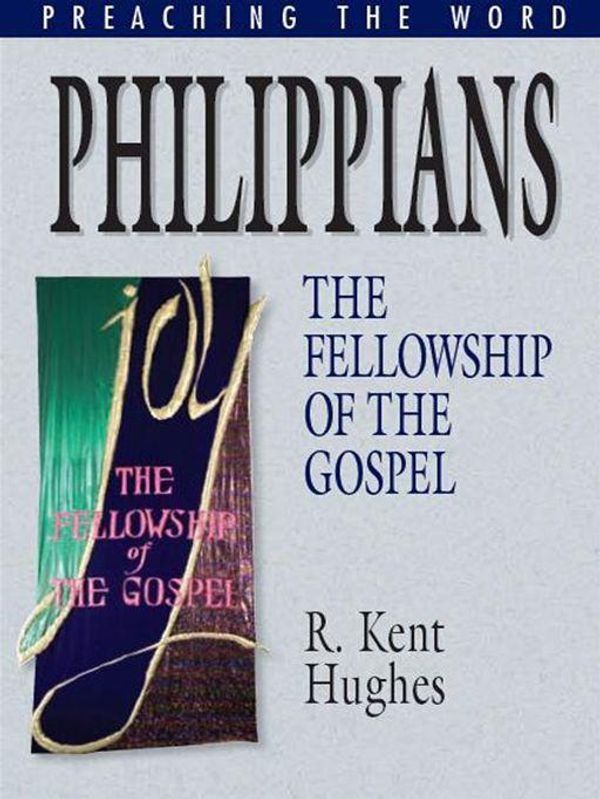 Cover Art for 9781433519987, Philippians The Fellowship Of The Gospel by Hughes,R. Kent